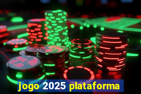 jogo 2025 plataforma